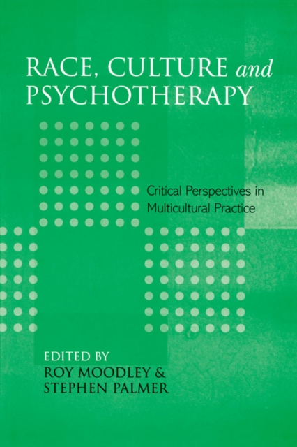 Race, Culture and Psychotherapy : Critical Perspectives in Multicultural Practice, EPUB eBook