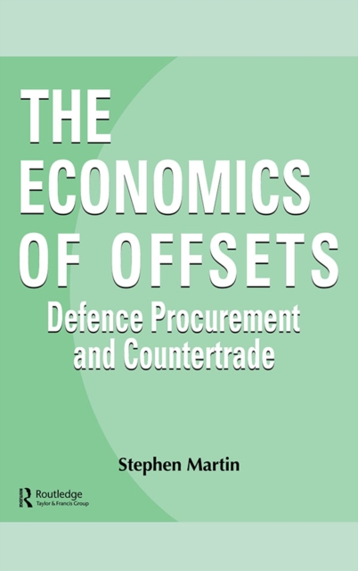 The Economics of Offsets : Defence Procurement and Coutertrade, EPUB eBook