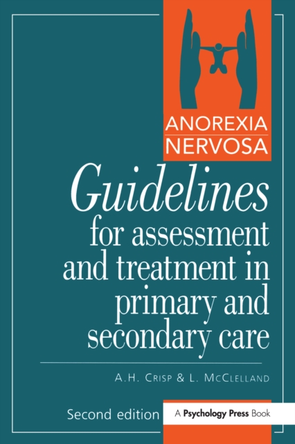 Anorexia Nervosa : Guidelines For Assessment & Treatment In Primary & Secondary Care, PDF eBook