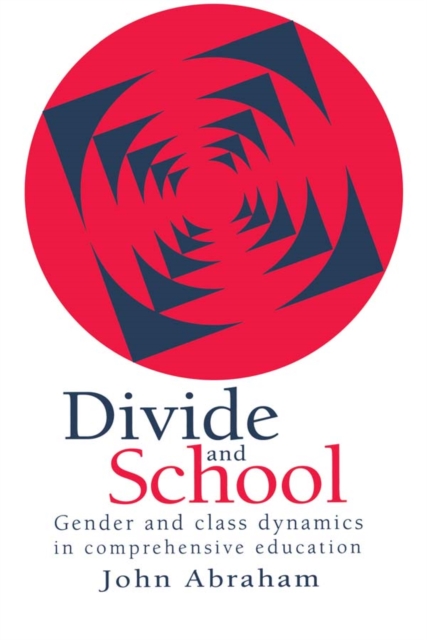 Divide And School : Gender And Class Dynamics In Comprehensive Education, PDF eBook