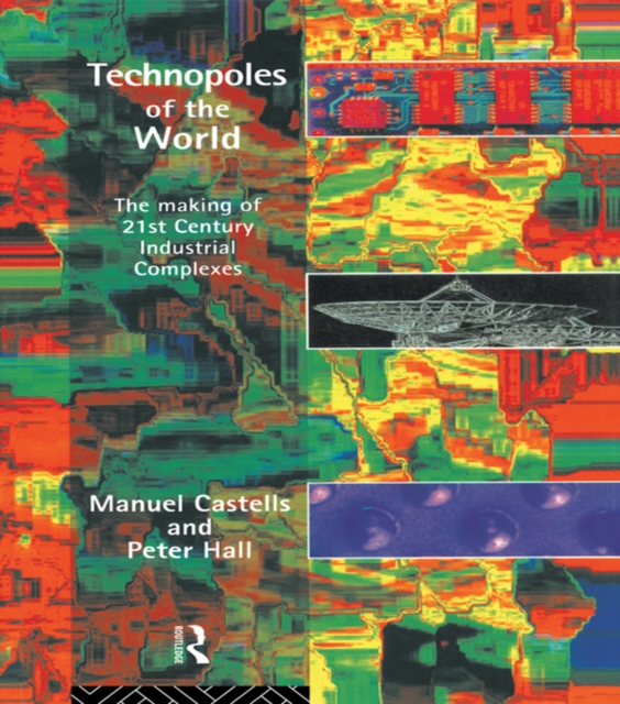 Technopoles of the World : The Making of 21st Century Industrial Complexes, EPUB eBook