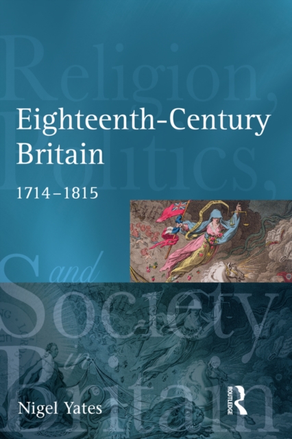 Eighteenth Century Britain : Religion and Politics 1714-1815, EPUB eBook