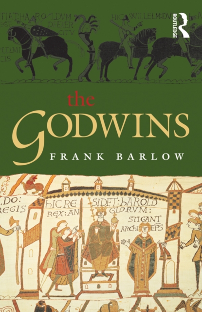 The Godwins : The Rise and Fall of a Noble Dynasty, EPUB eBook