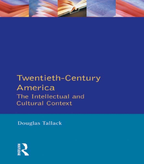 Twentieth-Century America : The Intellectual and Cultural Context, EPUB eBook