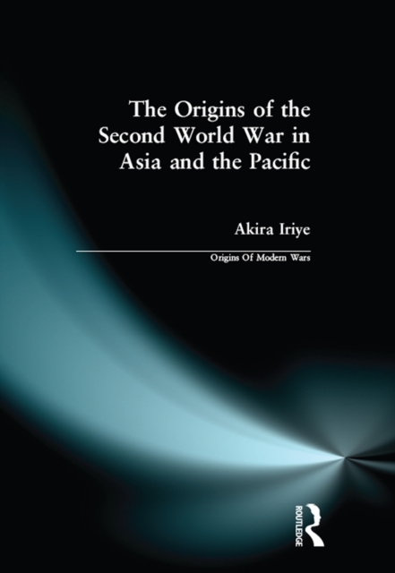 The Origins of the Second World War in Asia and the Pacific, EPUB eBook