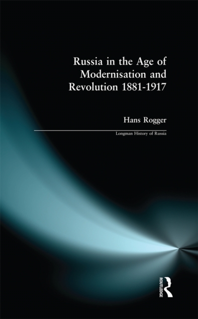 Russia in the Age of Modernisation and Revolution 1881 - 1917, PDF eBook
