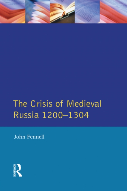 The Crisis of Medieval Russia 1200-1304, PDF eBook