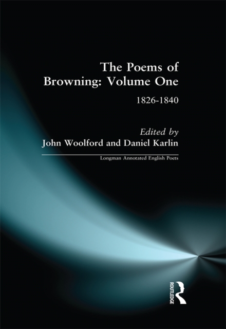 The Poems of Browning: Volume One : 1826-1840, PDF eBook