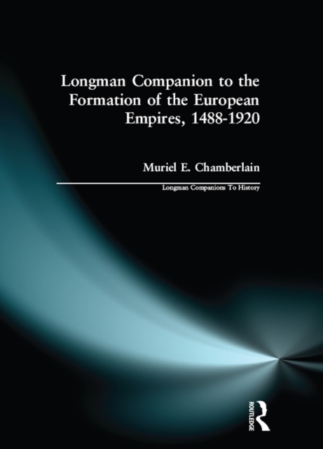 Longman Companion to the Formation of the European Empires, 1488-1920, PDF eBook