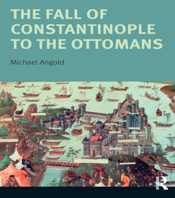 The Fall of Constantinople to the Ottomans : Context and Consequences, EPUB eBook