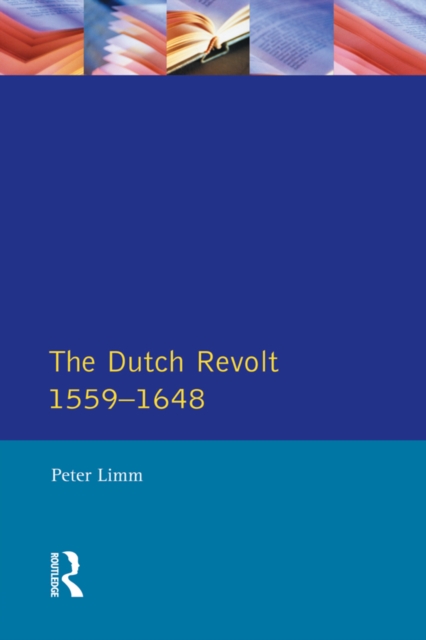 The Dutch Revolt 1559 - 1648, PDF eBook