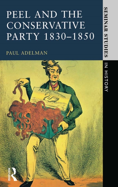 Peel and the Conservative Party 1830-1850, EPUB eBook