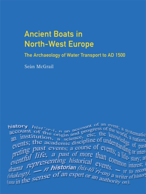 Ancient Boats in North-West Europe : The Archaeology of Water Transport to AD 1500, EPUB eBook