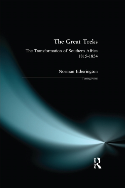 The Great Treks : The Transformation of Southern Africa 1815-1854, EPUB eBook