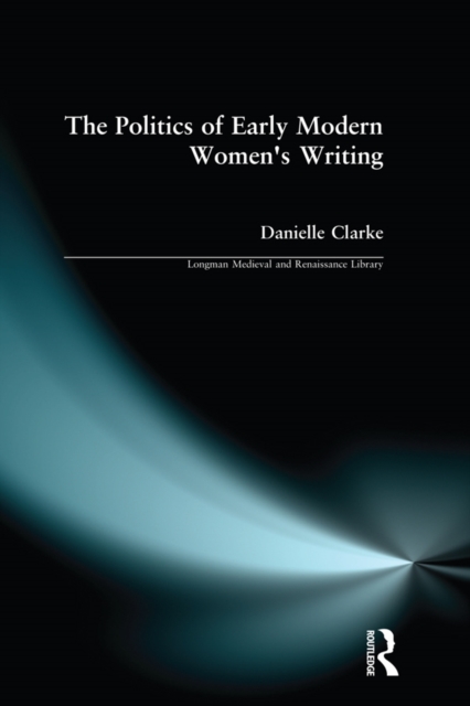 The Politics of Early Modern Women's Writing, EPUB eBook