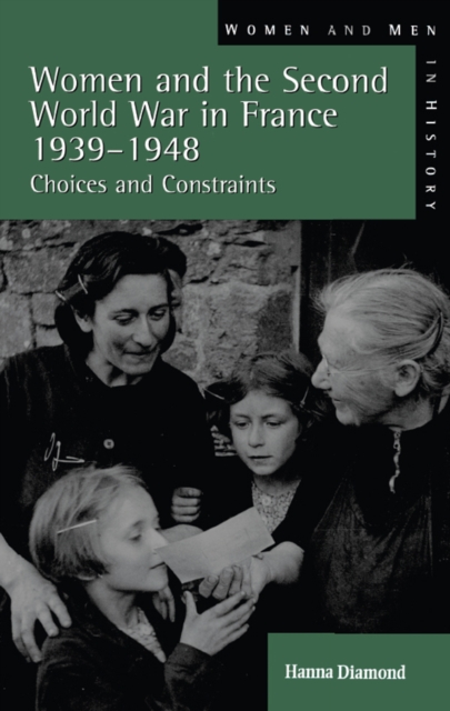Women and the Second World War in France, 1939-1948 : Choices and Constraints, EPUB eBook