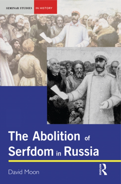 The Abolition of Serfdom in Russia : 1762-1907, PDF eBook