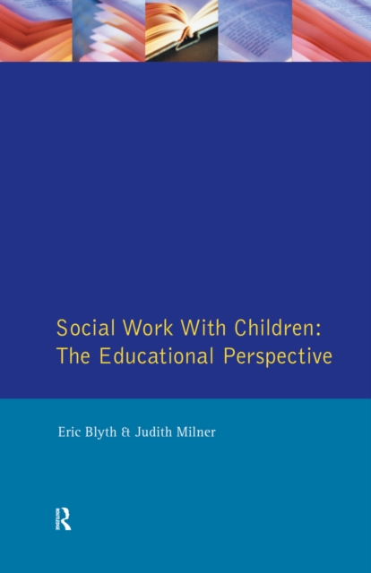 Social Work with Children : The Educational Perspective, EPUB eBook