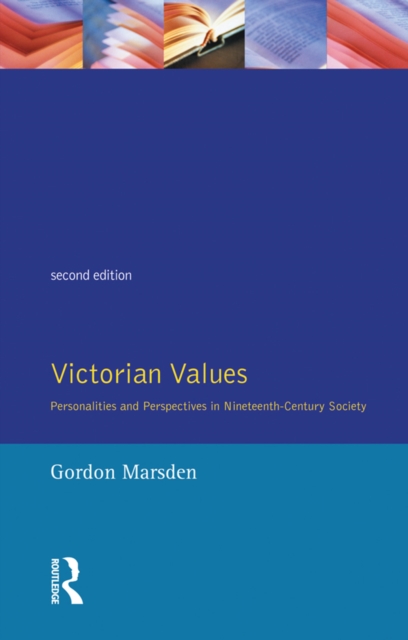 Victorian Values : Personalities and Perspectives in Nineteenth Century Society, EPUB eBook