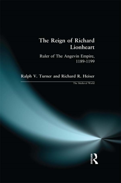 The Reign of Richard Lionheart : Ruler of The Angevin Empire, 1189-1199, EPUB eBook