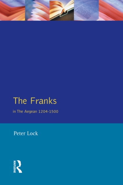 The Franks in the Aegean : 1204-1500, PDF eBook