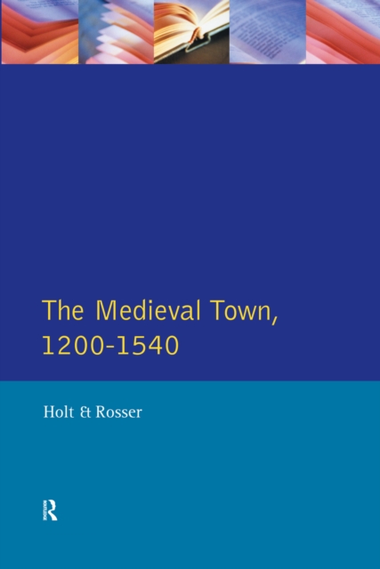 The Medieval Town in England 1200-1540, EPUB eBook