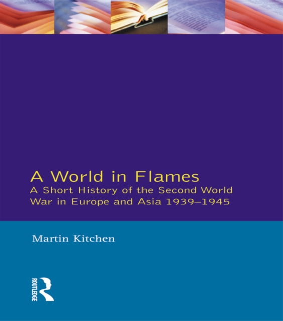 A World in Flames : A Short History of the Second World War in Europe and Asia 1939-1945, EPUB eBook