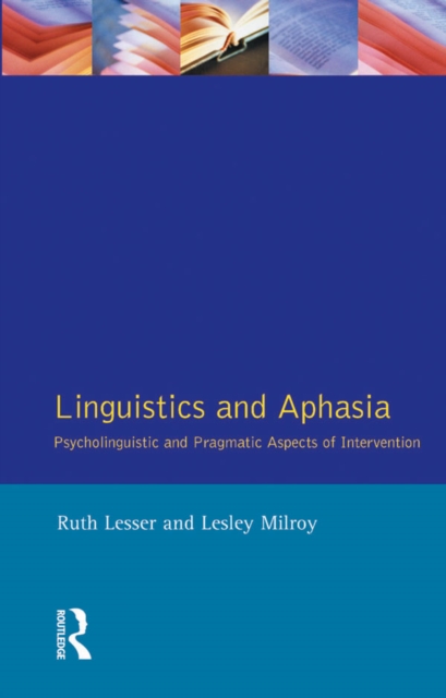 Linguistics and Aphasia : Psycholinguistic and Pragmatic Aspects of Intervention, PDF eBook