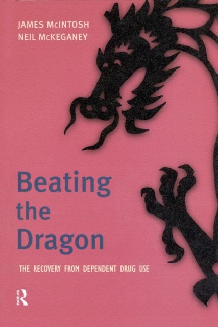 Beating the Dragon : The Recovery from Dependent Drug Use, EPUB eBook