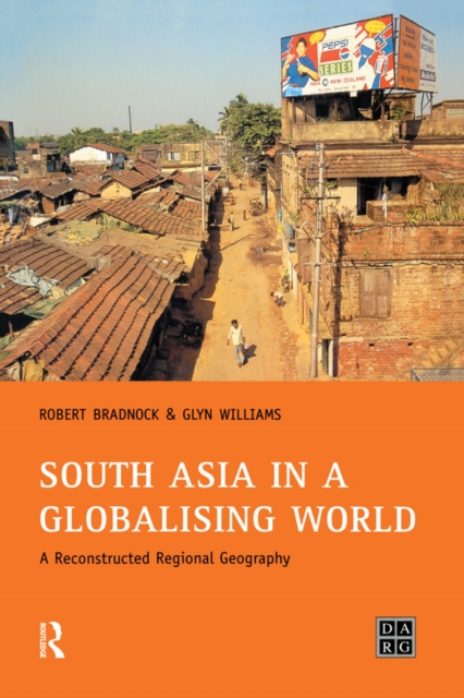 South Asia in a Globalising World : A Reconstructed Regional Geography, EPUB eBook