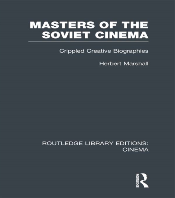 Masters of the Soviet Cinema : Crippled Creative Biographies, EPUB eBook