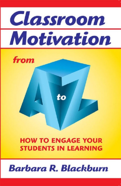 Classroom Motivation from A to Z : How to Engage Your Students in Learning, PDF eBook