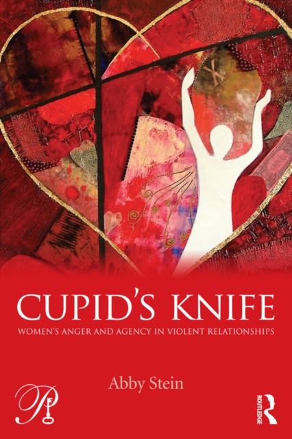Cupid's Knife: Women's Anger and Agency in Violent Relationships, EPUB eBook