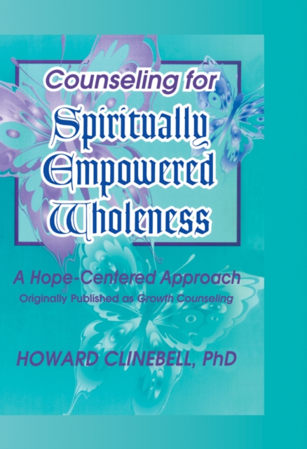 Counseling for Spiritually Empowered Wholeness : A Hope-Centered Approach, EPUB eBook