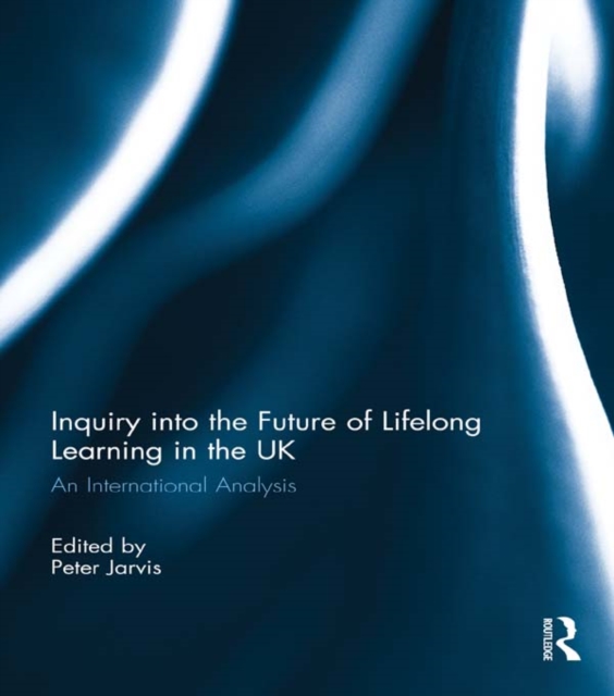 Inquiry into the Future of Lifelong Learning in the UK : An International Analysis, EPUB eBook