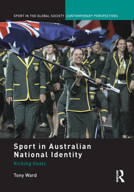 Sport in Australian National Identity : Kicking Goals, EPUB eBook