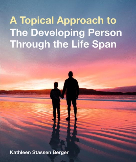 A Topical Approach to the Developing Person Through the Life Span, Paperback / softback Book