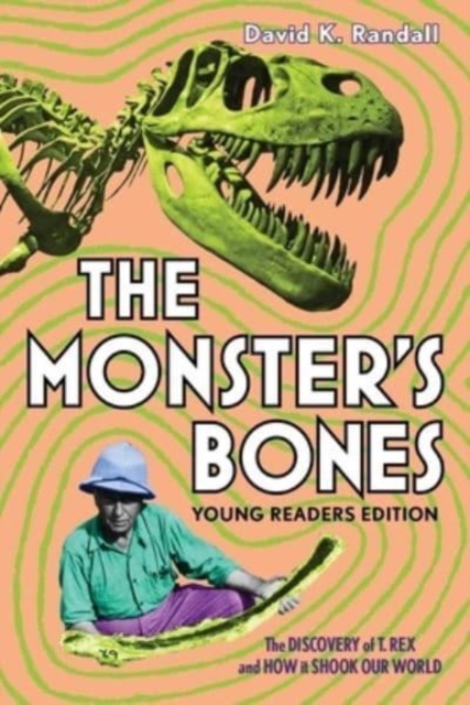 The Monster's Bones (Young Readers Edition) - The Discovery of T. Rex and How It Shook Our World,  Book