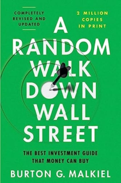 A Random Walk Down Wall Street : The Best Investment Guide That Money Can Buy, Paperback / softback Book