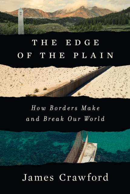 The Edge of the Plain : How Borders Make and Break Our World, EPUB eBook
