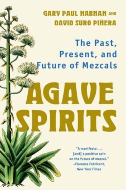 Agave Spirits : The Past, Present, and Future of Mezcals, Paperback / softback Book