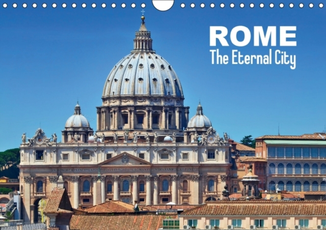 Rome - the Eternal City (UK - Version) : Ancient Rome & a Variety of Other Famous Attractions, Calendar Book