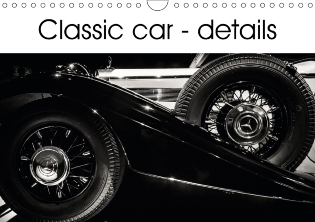 Classic Car - Details 2017 : Discover the Oldies but Goldies Era of Retro Cars in This 12 Black and White Image Calendar., Calendar Book