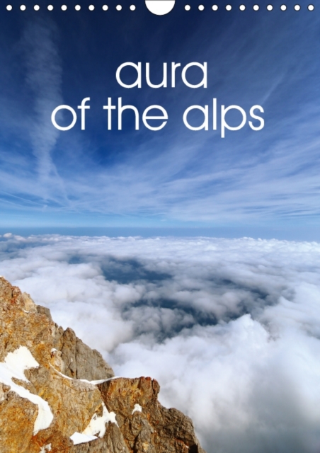 Aura of the Alps 2017 : Beautiful Moments in the Mountains, Calendar Book