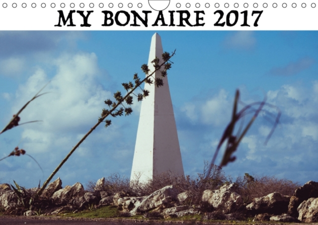 My Bonaire 2017 2017 : Impressions of a Caribbean Dream, Calendar Book