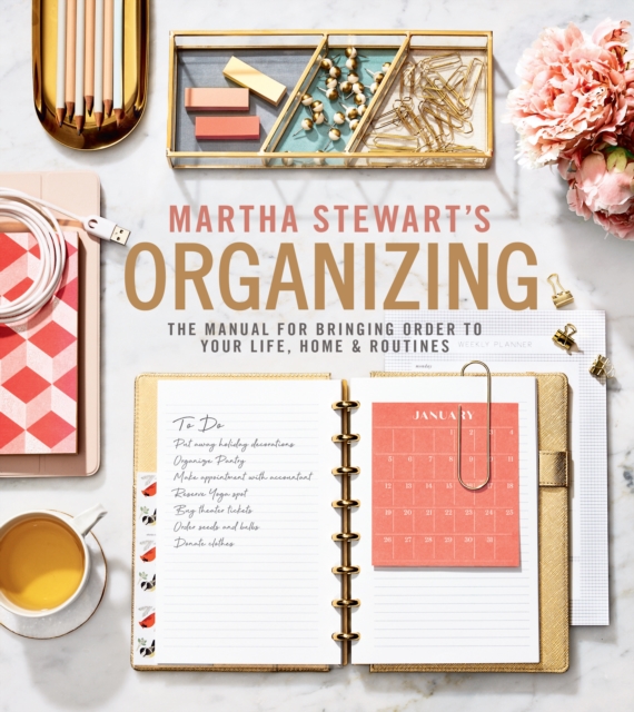 Martha Stewart's Organizing : The Manual for Bringing Order to Your Life, Home & Routines, Hardback Book