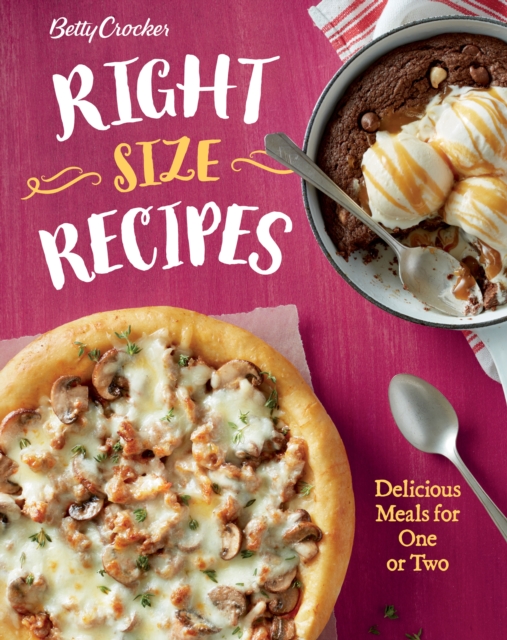 Betty Crocker Right-Size Recipes : Delicious Meals for One or Two, EPUB eBook