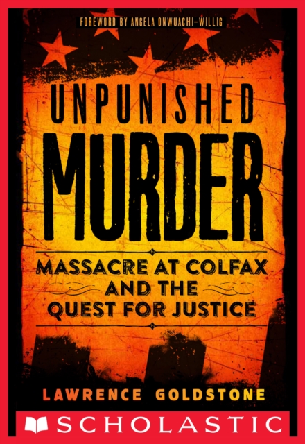 Unpunished Murder : Massacre at Colfax and the Quest for Justice, EPUB eBook