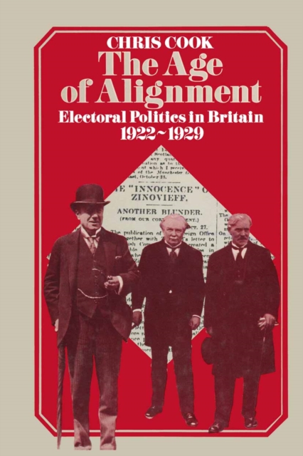 The Age of Alignment : Electoral Politics in Britain 1922-1929, PDF eBook