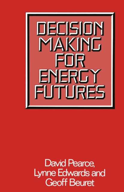 Decision Making for Energy Futures : A Case Study of the Windscale Inquiry, PDF eBook